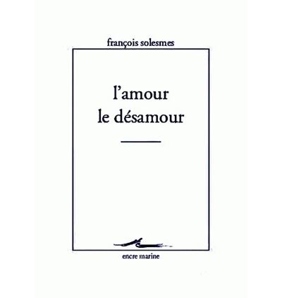 L'Amour le désamour - François Solesmes - broché