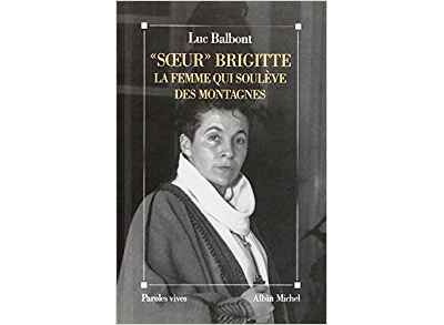 Soeur brigitte la femme qui souleve des montagnes