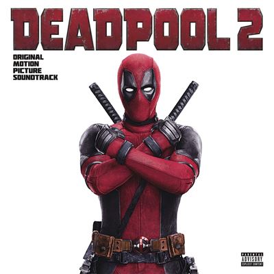 DEADPOOL 2 (SOUNDTRACK)