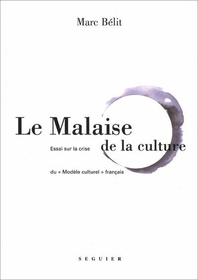 Le Malaise de la culture - Essai sur la crise du modèle culturel français