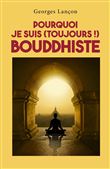 Pourquoi je suis (toujours !) bouddhiste
