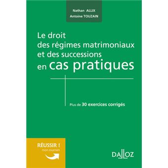 Le droit régimes matrimoniaux et successions en cas pratiques