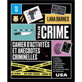 TRUE CRIME Cahier d'activités et anecdotes criminelles - Cahier d'activités et anecdotes criminelles
