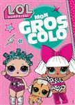 L.O.L. Surprise! - Mon gros colo
