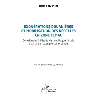 Exonérations douanières et mobilisation des recettes en zone CEMAC