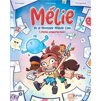 Mélie et le Monster Maker Club - Porte, emporte-moi !