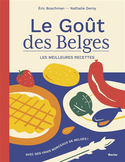 Le Goût des Belges. Les meilleures recettes
