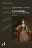 Le prince et les animaux. une histoire zoologique de la cour de versailles