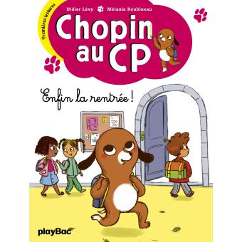 Chopin Au Cp Tome 1 Chopin Au Cp Enfin La Rentree Didier Levy Melanie Roubineau Broche Achat Livre Fnac