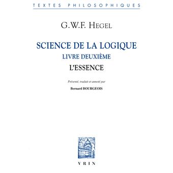 Science De La Logique Livre Deuxieme L Essence Broche G W F Hegel Achat Livre Fnac