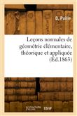 Leçons normales de géométrie élémentaire, théorique et appliquée