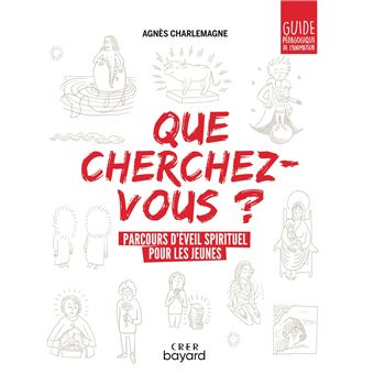 « Que cherchez-vous ? » - parcours d'éveil spirituel pour les jeunes - guide pédagogique