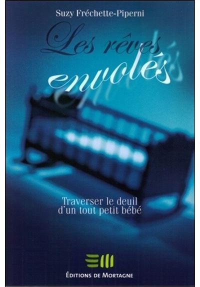 Les Reves Envoles Traverser Le Deuil D Un Tout Petit Bebe Traverser Le Deuil D Un Tout Petit Bebe Broche Suzy Frechette Piperni Achat Livre Ou Ebook Fnac