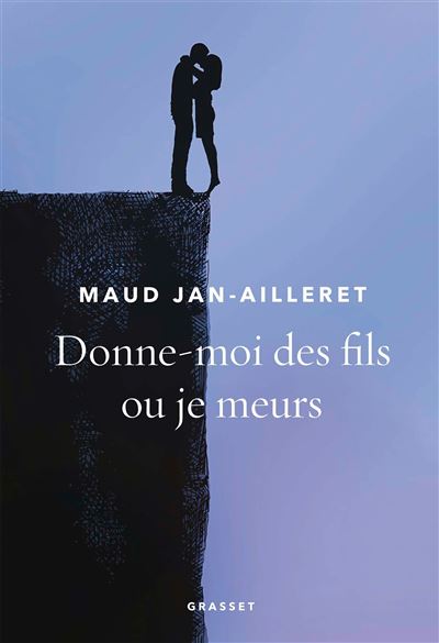 Donne-moi des fils ou je meurs - Maud Jan-Ailleret - broché
