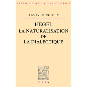 Hegel La naturalisation de la dialectique