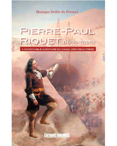 Pierre-Paul Riquet (1609-1680), L'Incroyable Avent - Monique Dollin Du Fresnel - broché