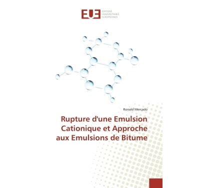 Rupture d'une Emulsion Cationique et Approche aux Emulsions de Bitume