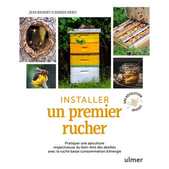 Installer un premier rucher - Pratiquer une apiculture respectueuse du bien-être des abeilles avec la ruche basse consommation d'éne