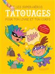 Les super-héros tatouages pour ton livre et ton corps