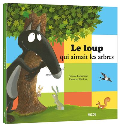 Le Loup Qui Aimait Les Arbres Dernier Livre De Orianne Lallemand Precommande Date De Sortie Fnac