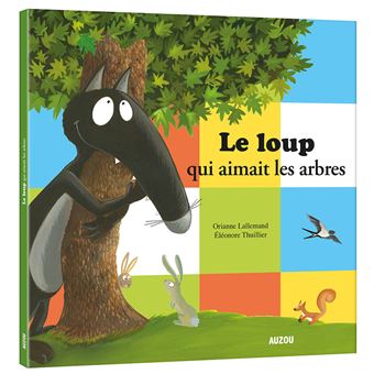 Loup Le Loup Qui Aimait Les Arbres Orianne Lallemand Eleonore Thuillier Cartonne Achat Livre Ou Ebook Fnac