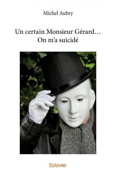 Un certain Monsieur Gérard...On m’a suicidé
