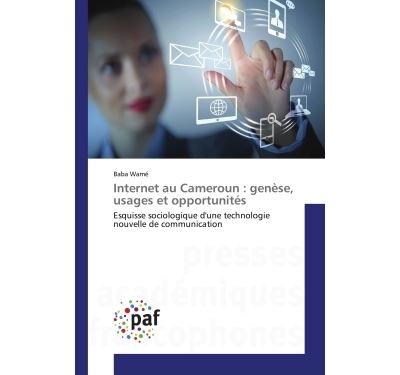 Internet au cameroun : genèse, usages et opportunités