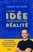 Votre idée va devenir une réalité - Les méthodes d un procrastinateur abstinent pour mener à bien