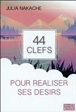 44 clefs pour réaliser ses désirs