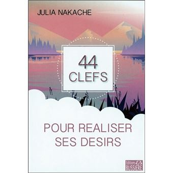 44 clefs pour réaliser ses désirs