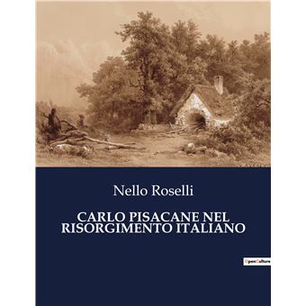 Carlo pisacane nel risorgimento italiano