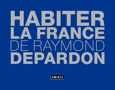 Habiter la France - Raymond Depardon - Poche