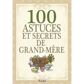 100 Astuces et secrets de grand-mère