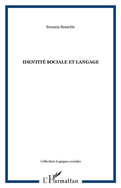 Identité sociale et langage La construction du sens - broché - Anne ...