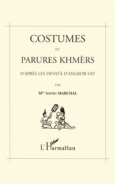 Costumes et parures khmers d'apres les devata d'angkor-vat