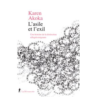 L Asile Et L Exil Une Histoire De La Distinction Refugies Migrants Broche Karen Akoka Achat Livre Ou Ebook Fnac