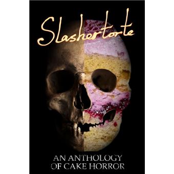 Slashertorte: An Anthology of Cake Horror - 1
