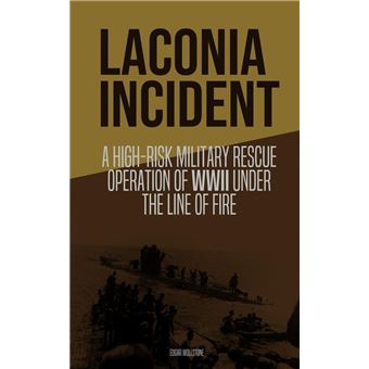 Laconia Incident - A High-Risk Military Rescue Operation of WWII Under The Line of Fire - 1