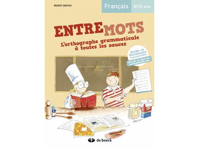 Entremots, L'orthographe grammaticale à toutes les sauces, 8-10 ans