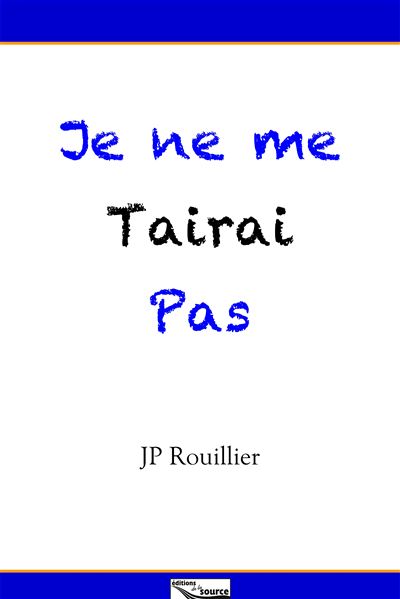 Je ne me Tairai pas