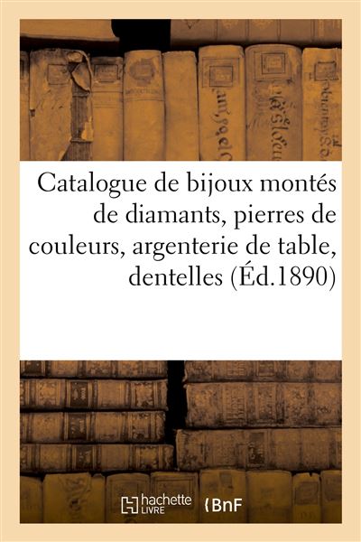 Catalogue de bijoux montés de diamants, pierres de couleurs, argenterie de table, dentelles