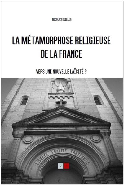 La métamorphose religieuse de la France Vers une nouvelle laïcité ?