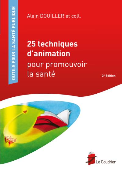 25 Techniques D Animation Pour Promouvoir La Sante 2eme Edition Broche Alain Douiller Achat Livre Fnac