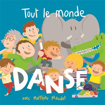 Tout Le Monde Danse ! - Cartonné - Matthieu Maudet - Achat Livre | Fnac