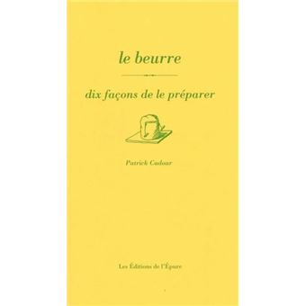 Le beurre, dix façons de le préparer