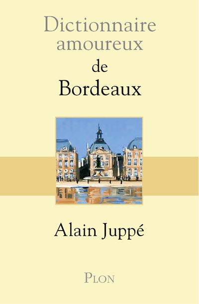 Dictionnaire Amoureux De Bordeaux - 