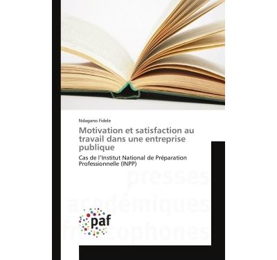 Motivation et satisfaction au travail dans une entreprise pu