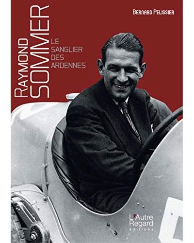 Raymond Sommer, le sanglier des Ardennes