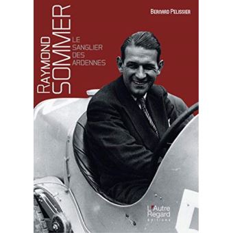 Raymond Sommer, le sanglier des Ardennes