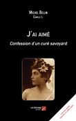 J'ai aimé - Confession d’un curé savoyard